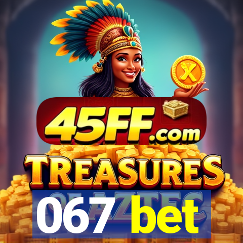 067 bet